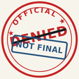 Not Final logo: an OFFICIAL DENIED stamp overstamped NOT FINAL